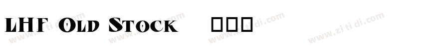 LHF Old Stock字体转换